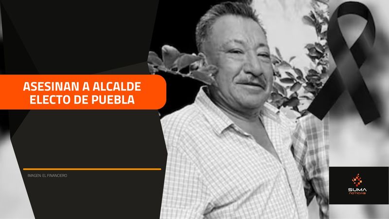 SUMA Noticias - Asesinan a alcalde electo de Puebla