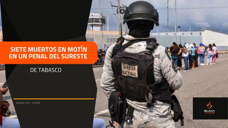 SUMA Noticias - Siete muertos en motín en un penal del sureste de Tabasco